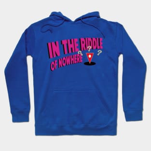 In the Riddle of Nowhere Hoodie